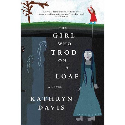 The Girl Who Trod on a Loaf - by  Kathryn Davis (Paperback)