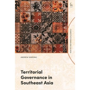 Territorial Governance in Southeast Asia - (Constitutionalism in Asia) by  Andrew Harding (Hardcover) - 1 of 1