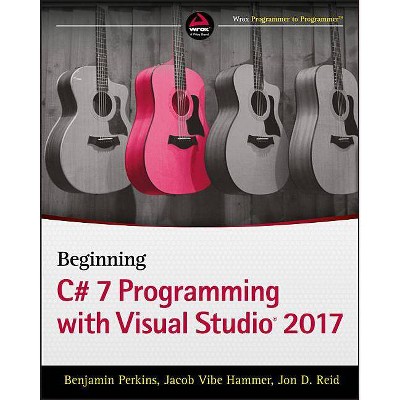 Beginning C# 7 Programming with Visual Studio 2017 - by  Benjamin Perkins & Jacob Vibe Hammer & Jon D Reid (Paperback)