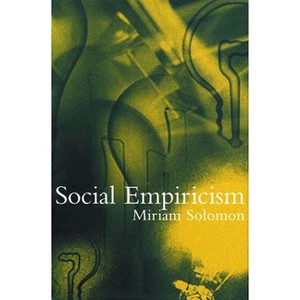 Social Empiricism - by  Miriam Solomon (Paperback) - 1 of 1
