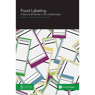 Food Labeling - by  Courtney I P Thomas & Joshua M Oliver (Paperback)