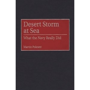 Desert Storm at Sea - (Contributions in Military Studies) by  Marvin Pokrant (Hardcover) - 1 of 1