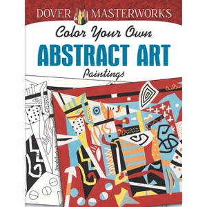 Dover Masterworks: Color Your Own Abstract Art Paintings - (Adult Coloring Books: Art & Design) by  Muncie Hendler (Paperback) - 1 of 1