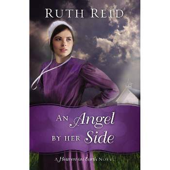 An Angel by Her Side - (Heaven on Earth Novel) by  Ruth Reid (Paperback)