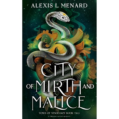City of Mirth and Malice - (Vows of Vengeance Duet) by  Alexis L Menard (Paperback)