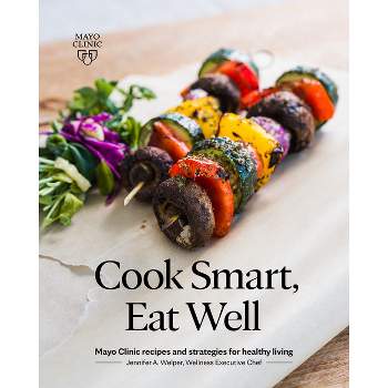 Cook Smart, Eat Well - by  Jennifer A Welper (Paperback)
