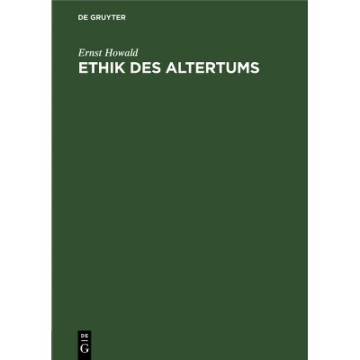 Ethik Des Altertums - by  Ernst Howald (Hardcover)