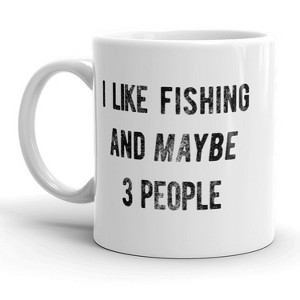 Crazy Dog T-Shirts I Like Fishing and Maybe 3 People Mug Funny Fathers Day Outdoors Coffee Cup - 11oz - 1 of 4
