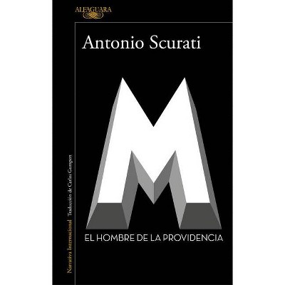 M. El Hombre de la Providencia / M. the Man of Providence - by  Antonio Scurati (Paperback)