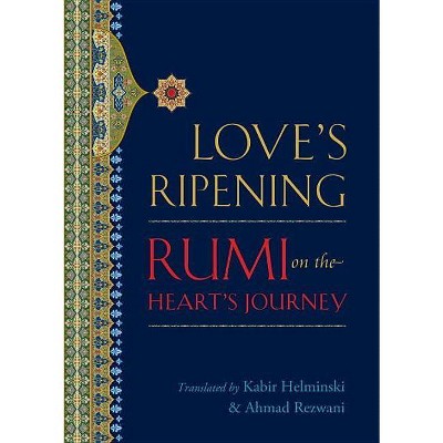 Love's Ripening - by  Mevlana Jalaluddin Rumi (Paperback)