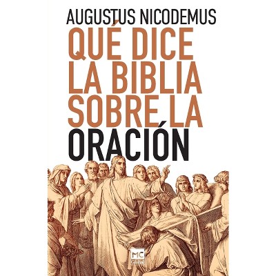 Qué dice la Biblia sobre la oración - by  Augustus Nicodemus (Paperback)