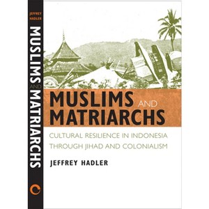 Muslims and Matriarchs - by  Jeffrey Hadler (Hardcover) - 1 of 1