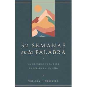52 Semanas En La Palabra / 52 Weeks in the Word: A Companion for Reading Through the Bible in a Year - by  Trillia J Newbell (Paperback) - 1 of 1