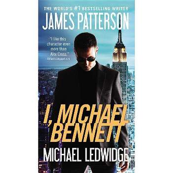 I, Michael Bennett - (A Michael Bennett Thriller) by  James Patterson & Michael Ledwidge (Paperback)
