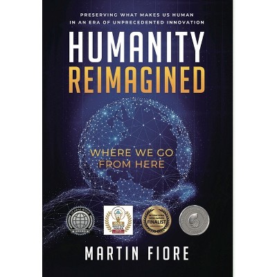 Humanity Reimagined - by  Martin Fiore (Hardcover)