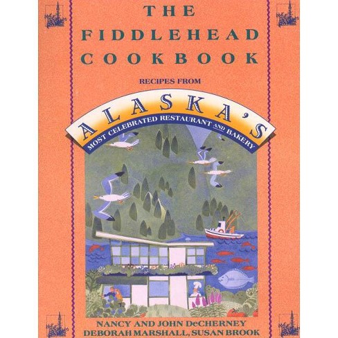 The Fiddlehead Cookbook - by  Nancy Decherney (Paperback) - image 1 of 1