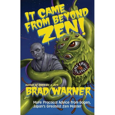 It Came from Beyond Zen! - by  Brad Warner (Paperback)