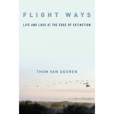 Flight Ways - (Critical Perspectives on Animals: Theory, Culture, Science,) by  Thom Van Dooren (Paperback)