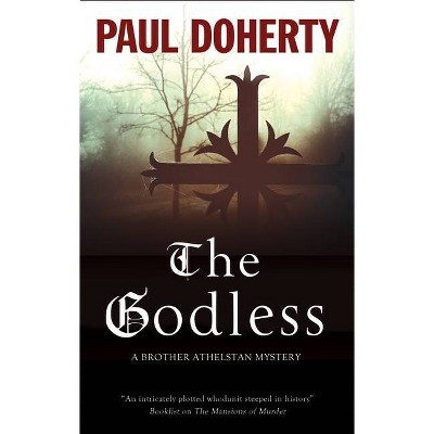 The Godless - (Brother Athelstan Mystery) by  Paul Doherty (Paperback)