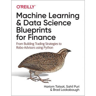 Machine Learning and Data Science Blueprints for Finance - by  Hariom Tatsat & Sahil Puri & Brad Lookabaugh (Paperback)