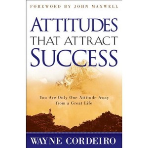 Attitudes That Attract Success - by  Wayne Cordeiro (Paperback) - 1 of 1