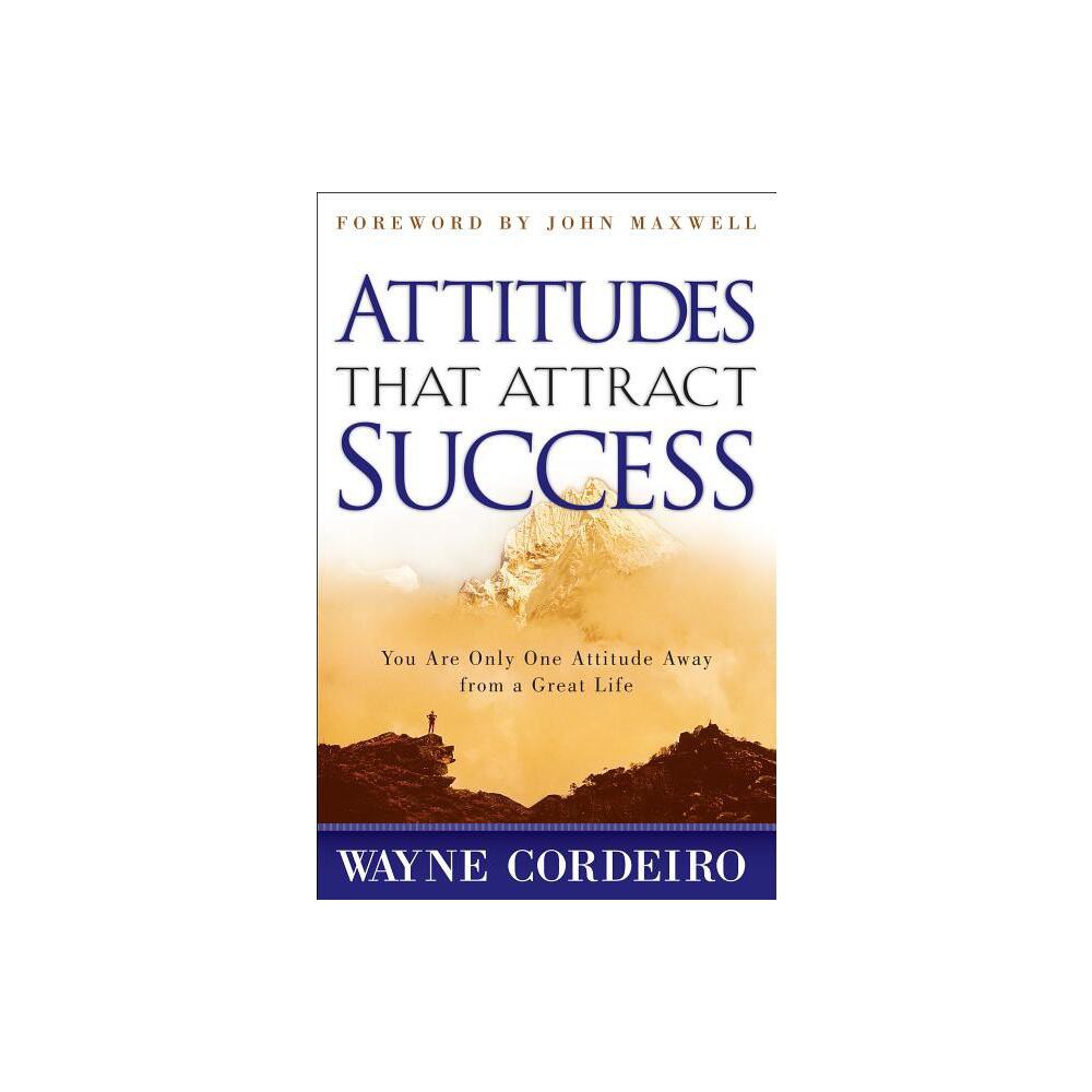 Attitudes That Attract Success - by Wayne Cordeiro (Paperback)