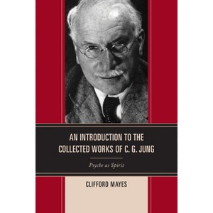 Introduction to the Collected Works of C. G. Jung - by  Clifford Mayes (Paperback) - 1 of 1