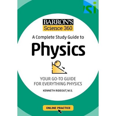 Barron's Science 360: A Complete Study Guide to Physics with Online Practice - by  Kenneth Rideout (Paperback)