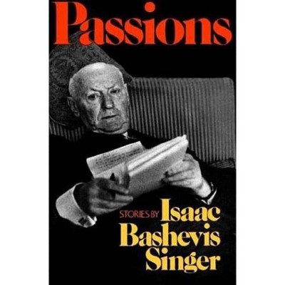 Passions - by  Isaac Bashevis Singer (Paperback)