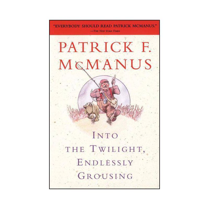 Into the Twilight, Endlessly Grousing - by  Patrick F McManus (Paperback), 1 of 2