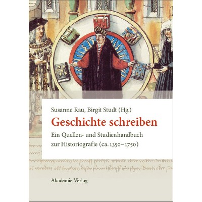 Geschichte schreiben - by  Susanne Rau & Birgit Studt (Hardcover)