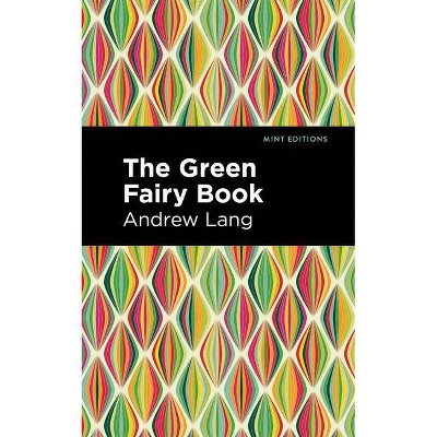 The Green Fairy Book - (Mint Editions) by  Andrew Lang (Paperback)