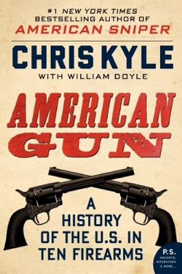 American Gun: A History of the U.S. in Ten Firearms (Paperback) by Chris Kyle, William Doyle