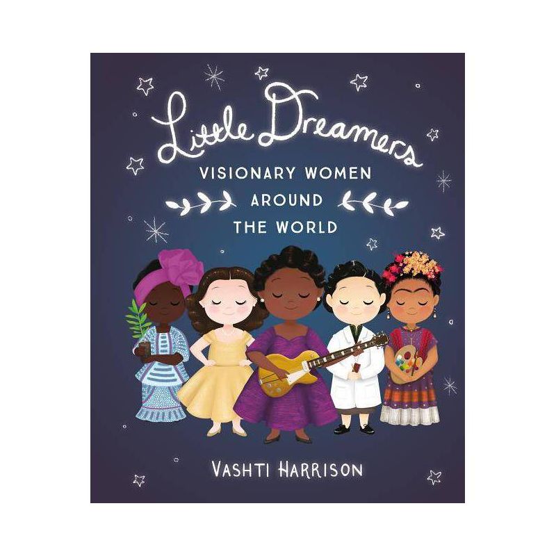 Little Dreamers: Visionary Women Around the World - (Leaders & Dreamers) by  Vashti Harrison (Hardcover), 1 of 2