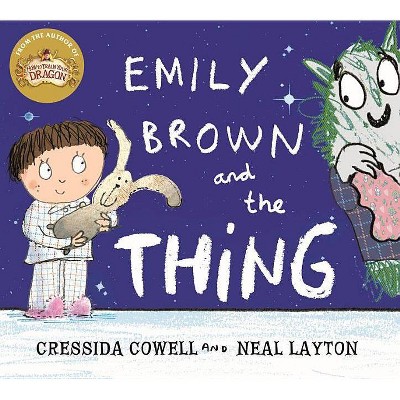 Emily Brown: Emily Brown and the Thing - by  Cressida Cowell (Paperback)