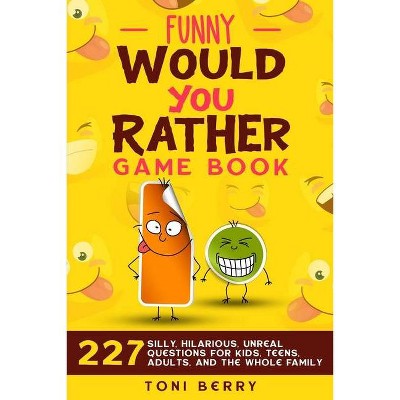 Funny Would You Rather Game Book - by  Toni Berry (Paperback)