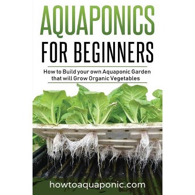 Aquaponics for Beginners - 7th Edition by  Nick Brooke (Paperback)