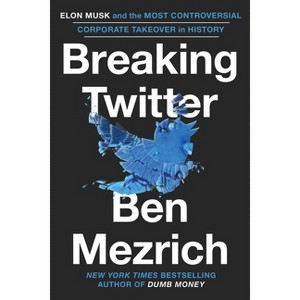 Breaking Twitter - by  Ben Mezrich (Hardcover) - 1 of 1