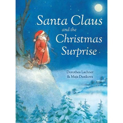 Santa Claus and the Christmas Surprise - by  Dorothea Lachner (Hardcover)