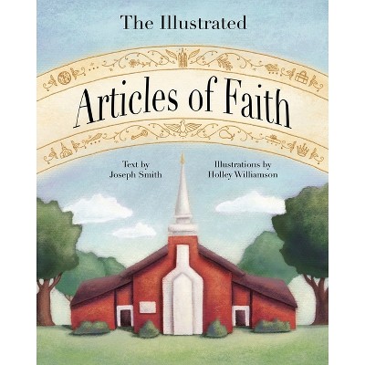 The Illustrated Articles of Faith - by  Holley Williamson (Hardcover)