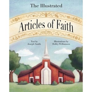 The Illustrated Articles of Faith - by  Holley Williamson (Hardcover) - 1 of 1