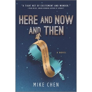 Here and Now and Then - by  Mike Chen (Paperback) - 1 of 1