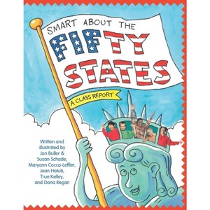 Smart about the Fifty States - (Smart about History) by  Jon Buller & Susan Saunders & Maryann Cocca-Leffler & Joan Holub & True Kelley (Paperback) - 1 of 1