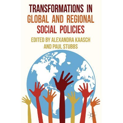 Transformations in Global and Regional Social Policies - by  A Kaasch & P Stubbs (Hardcover)