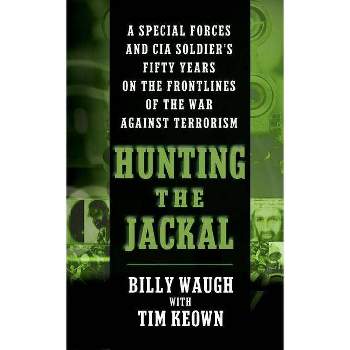 Hunting the Jackal - by  Billy Waugh & Tim Keown (Paperback)