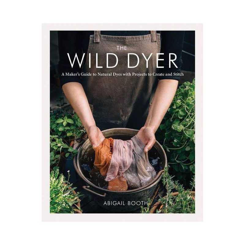 The Wild Dyer - by  Abigail Booth (Hardcover), 1 of 2