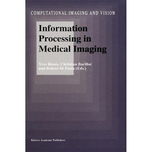 Information Processing in Medical Imaging - (Computational Imaging and Vision) by  Yves Bizais & Christian Barillot & Robert Di Paola (Hardcover) - 1 of 1