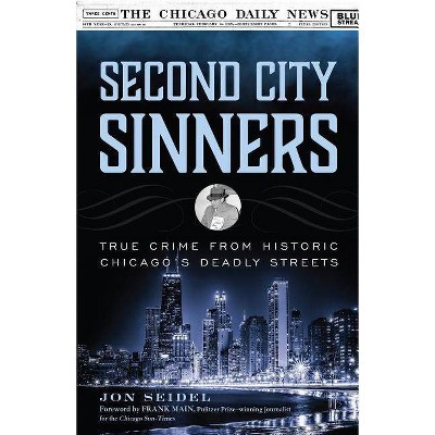 Second City Sinners - by  Jon Seidel (Hardcover)