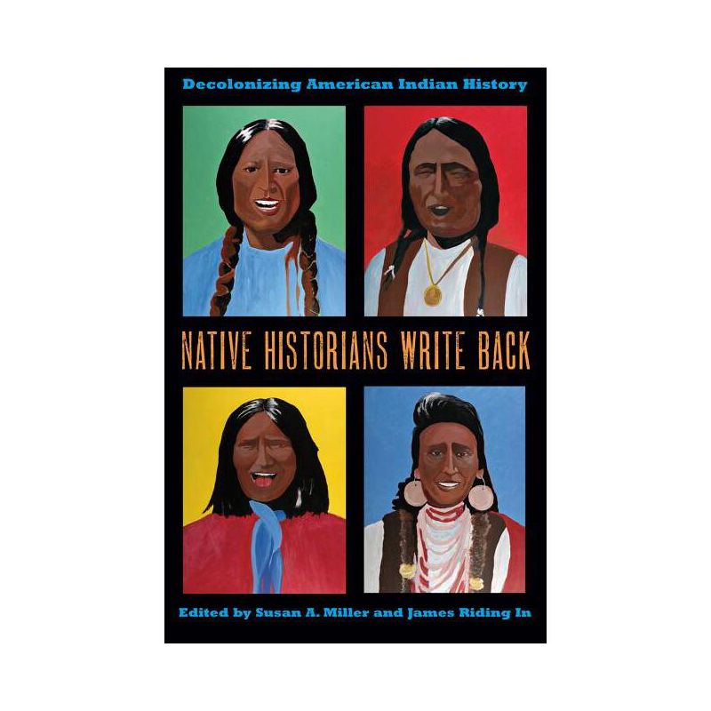 Native Historians Write Back - by  Susan a Miller & James Riding in (Paperback), 1 of 2