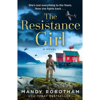 The Resistance Girl - by  Mandy Robotham (Hardcover)